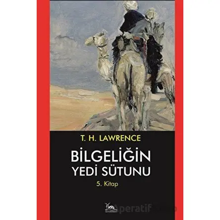 Bilgeliğin Yedi Sütunu 5. Kitap - Thomas Edward Lawrence - Sarmal Kitabevi