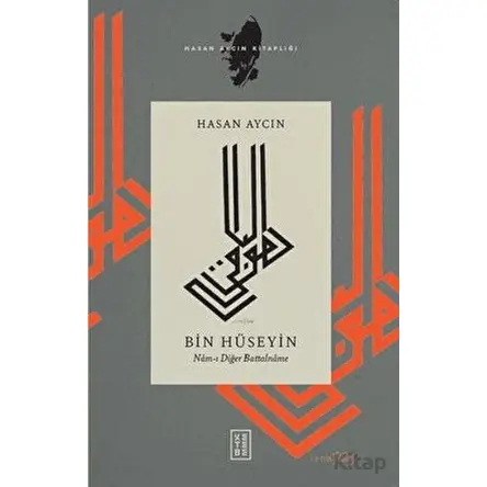Bin Hüseyin: Nam-ı Diğer Battalname - Hasan Aycın - Ketebe Yayınları