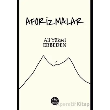 Aforizmalar - Ali Yüksel Erbeden - Elpis Yayınları