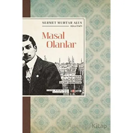 Masal Olanlar - Türk Edebiyatı Klasikleri - Sermet Muhtar Alus - Kopernik Kitap