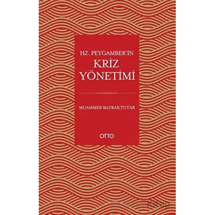 Hz. Peygamber’in Kriz Yönetimi - Muammer Bayraktutar - Otto Yayınları