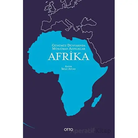 Günümüz Dünyasında Müslüman Azınlıklar: Afrika - İrfan Aycan - Otto Yayınları