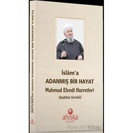 İslama Adanmış Bir Hayat - Kolektif - Ahıska Yayınevi