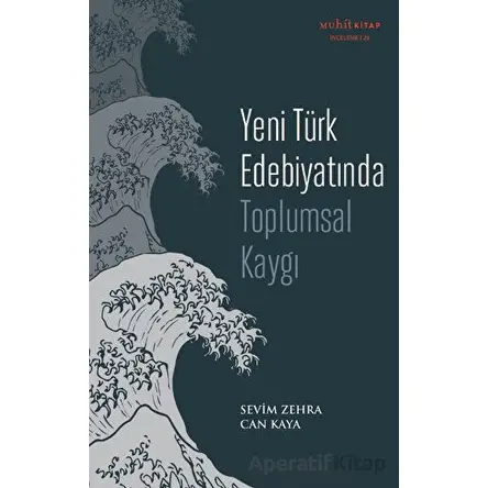 Yeni Türk Edebiyatında Toplumsal Kaygı - Sevim Zehra Can Kaya - Muhit Kitap