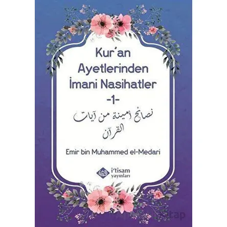 Kuran Ayetlerinden İmani Nasihatler 1 - Emir bin Muhammed el-Medari - İtisam Yayınları