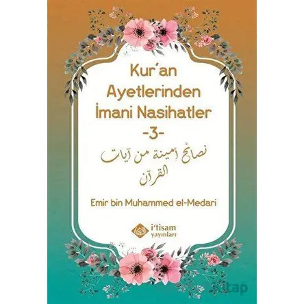 Kuran Ayetlerinden İmani Nasihatler 3 - Emir bin Muhammed el-Medari - İtisam Yayınları