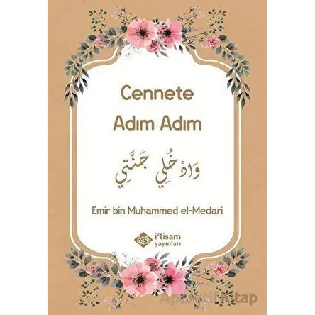 Cennete Adım Adım - Emir bin Muhammed el-Medari - İtisam Yayınları