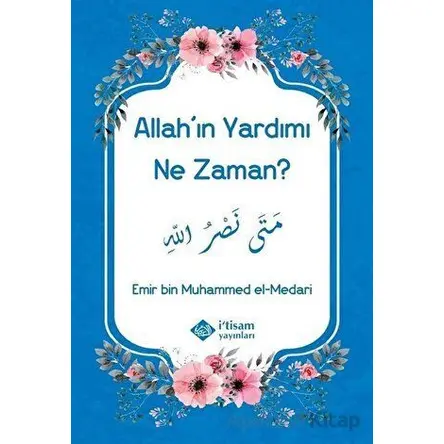Allahın Yardımı Ne Zaman? - Emir bin Muhammed el-Medari - İtisam Yayınları