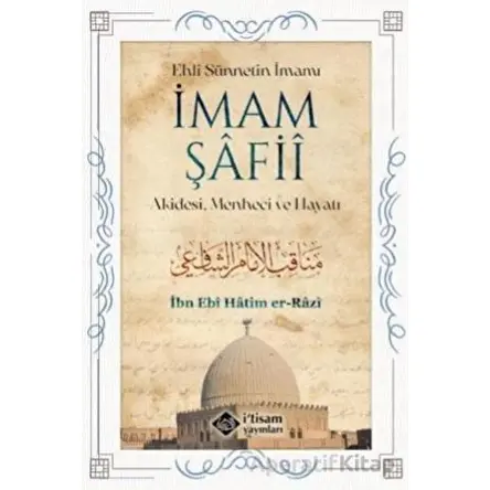İmam Şafii - Akidesi, Menheci ve Hayatı - İbni Ebu Hatim er-Razi - İtisam Yayınları