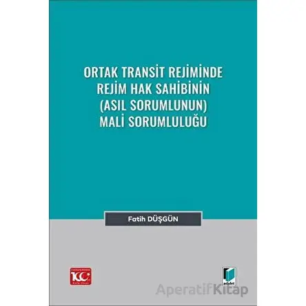 Ortak Transit Rejiminde Rejim Hak Sahibinin (Asıl Sorumlunun) Mali Sorumluluğu