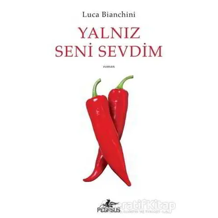Yalnız Seni Sevdim - Luca Bianchini - Pegasus Yayınları