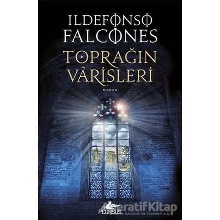 Toprağın Varisleri - Ildefonso Falcones - Pegasus Yayınları