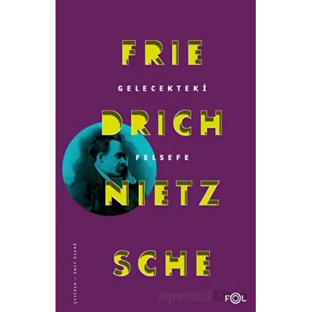 Gelecekteki Felsefe - Friedrich Wilhelm Nietzsche - Fol Kitap