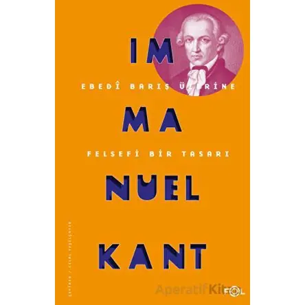 Ebedi Barış Üzerine Felsefi Bir Tasarı - Immanuel Kant - Fol Kitap