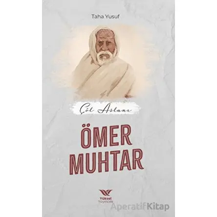 Çöl Aslanı Ömer Muhtar - Taha Yusuf - Yüksel Yayıncılık