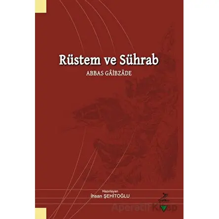 Rüstem ve Sührab - Abbas Gaibzade - İhsan Şehitoğlu - Grafiker Yayınları