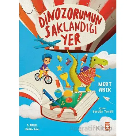 Dinozorumun Saklandığı Yer - Mert Arık - Timaş Çocuk
