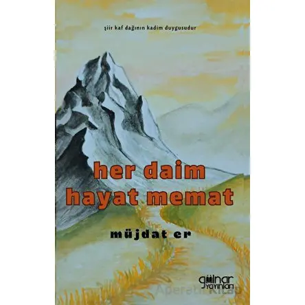 Her Daim Hayat Memat - Müjdat Er - Gülnar Yayınları