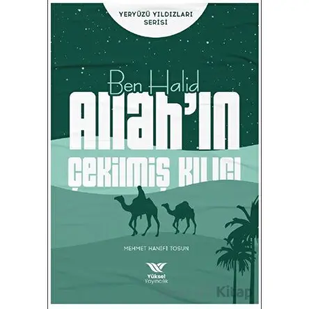 Ben Halid Allah’ın Çekilmiş Kılıcı - Mehmet Hanifi Tosun - Yüksel Yayıncılık