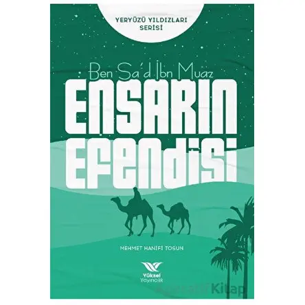 Ben Sa’d İbn Muaz Ensarın Efendisi - Mehmet Hanifi Tosun - Yüksel Yayıncılık