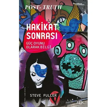 Hakikat Sonrası - Güç Oyunu Olarak Bilgi - Steve Fuller - Fol Kitap