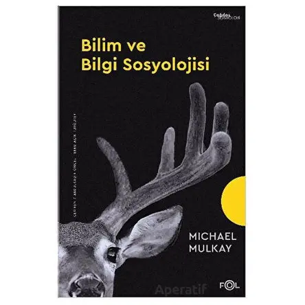 Bilim ve Bilgi Sosyolojisi - Michael Mulkay - Fol Kitap