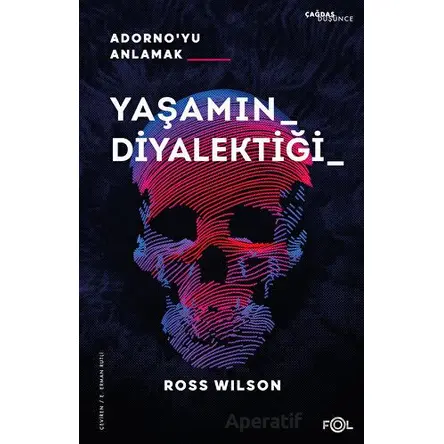 Yaşamın Diyalektiği - Adornoyu Anlamak - Ross Wilson - Fol Kitap