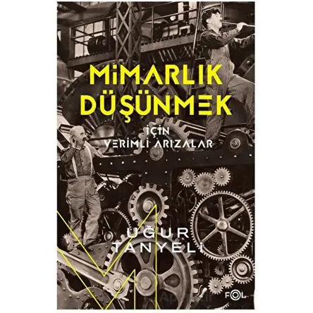 Mimarlık Düşünmek için Verimli Arızalar - Uğur Tanyeli - Fol Kitap