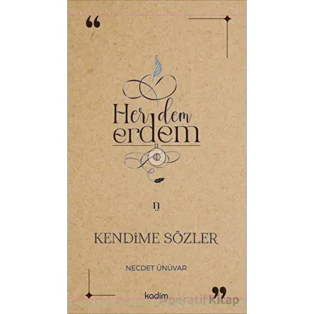 Her Dem Erdem- Kendime Sözler - Necdet Ünüvar - Kadim Yayınları