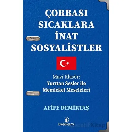 Çorbası Sıcaklara İnat Sosyalistler - Afife Demirtaş - İskenderiye Yayınları