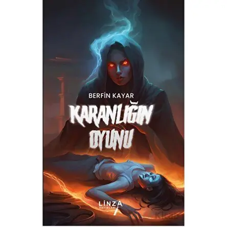 Karanlığın Oyunu - Berfin Kayar - Linza Yayınları