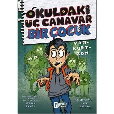 Okuldaki Üç Canavar Bir Çocuk: Vam – Kurt – Zom - Steven Banks - Parola Çocuk