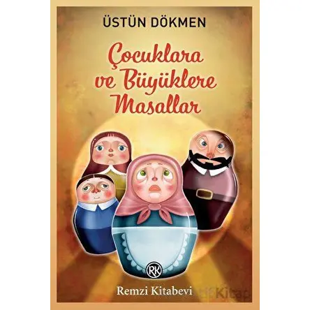 Çocuklara ve Büyüklere Masallar - Üstün Dökmen - Remzi Kitabevi