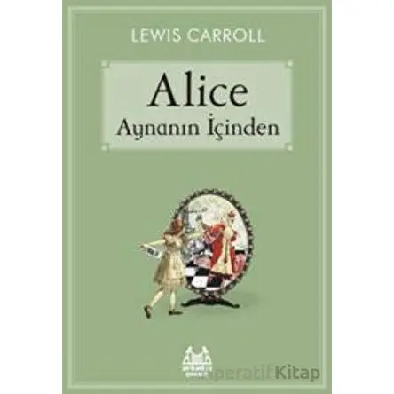 Alice Aynanın İçinden - Lewis Carroll - Arkadaş Yayınları