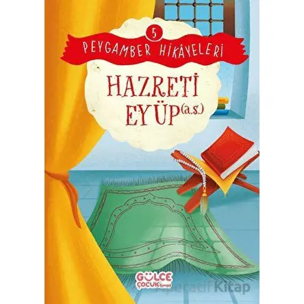 Hazreti Eyüp - Peygamber Hikayeleri 5 - Burhan Güven - Timaş Gülce Çocuk