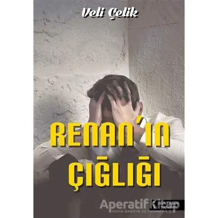 Renanın Çığlığı - Veli Çelik - İkinci Adam Yayınları