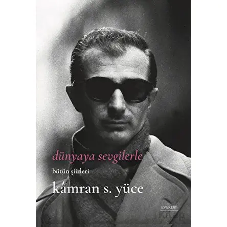 Dünyaya Sevgilerle - Kamran S. Yüce - Everest Yayınları