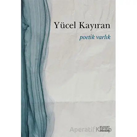 Poetik Varlık - Yücel Kayıran - Everest Yayınları