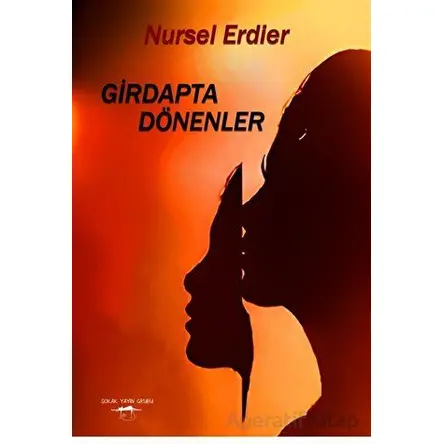 Girdapta Dönenler - Nursel Erdier - Sokak Kitapları Yayınları