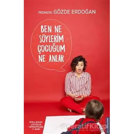 Ben Ne Söylerim Çocuğum Ne Anlar - Gözde Erdoğan - Destek Yayınları