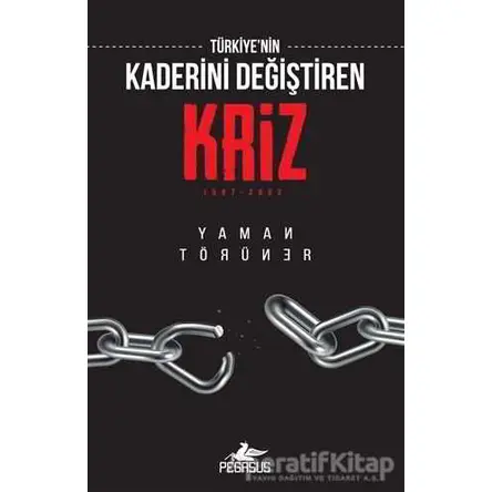 Türkiyenin Kaderini Değiştiren Kriz: 1997 - 2002 - Yaman Törüner - Pegasus Yayınları