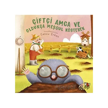 Çiftçi Amca ve Oldukça Meşgul Köstebek - Cansu Erkan - Uçan Kitap