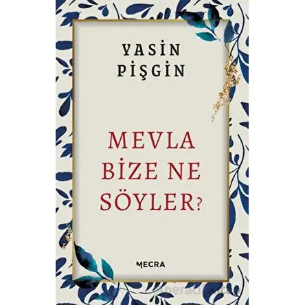 Mevla Bize Ne Söyler? - Yasin Pişgin - Mecra Kitap