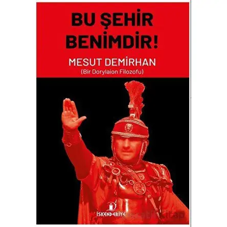 Bu Şehir Benimdir - Mesut Demirhan - İskenderiye Yayınları