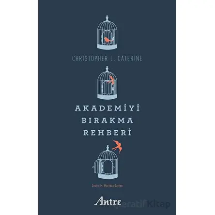 Akademiyi Bırakma Rehberi - Christopher L. Caterine - Antre Kitap