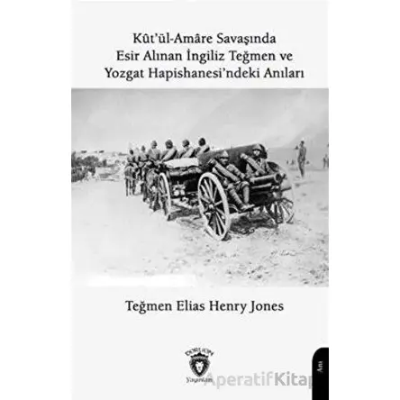 Kutül Amare Savaşında Esir Alınan İngiliz Teğmen Ve Yozgat Hapishanesindeki Anıları