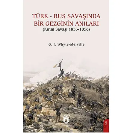 Türk - Rus Savaşında Bir Gezginin Anıları (Kırım Savaşı 1853-1856)