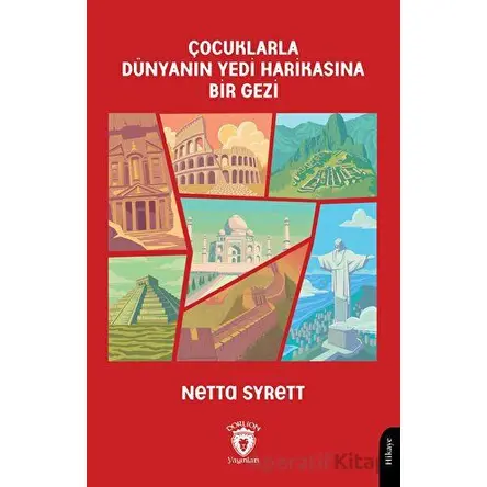 Çocuklarla Dünyanın Yedi Harikasına Bir Gezi - Netta Syrett - Dorlion Yayınları