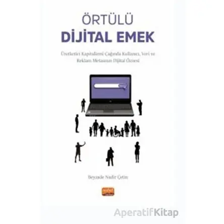 Örtülü Dijital Emek - Beyzade Nadir Çetin - Nobel Bilimsel Eserler