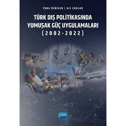 Türk Dış Politikasında Yumuşak Güç Uygulamaları (2002-2022)